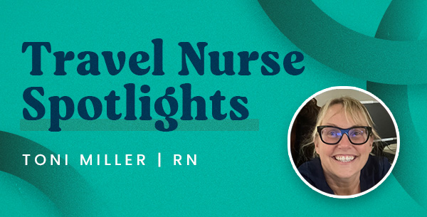 Travel Nurse Spotlight- Toni Miller