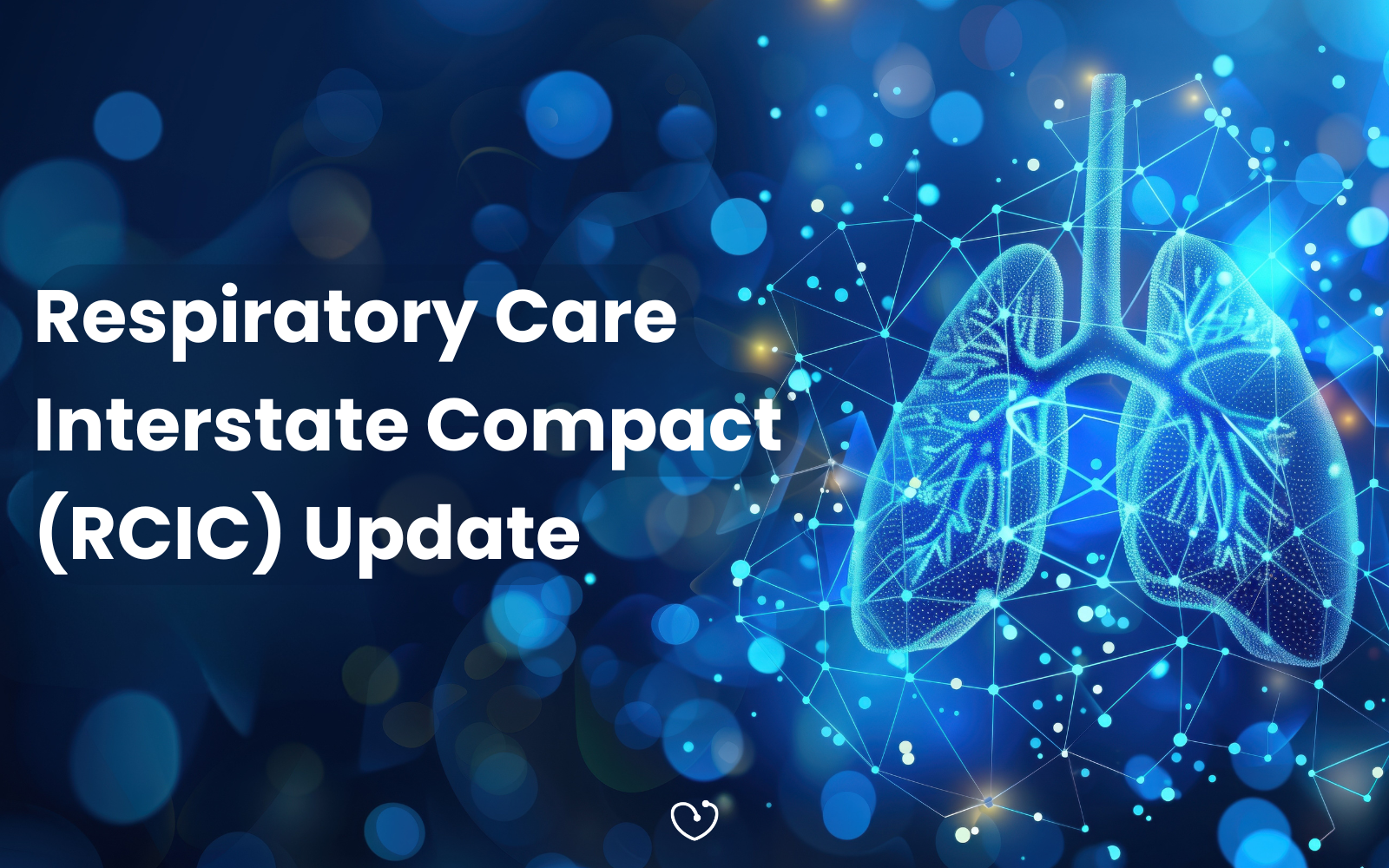 Digital illustration of human lungs formed by glowing blue network lines beside text reading “Respiratory Care Interstate Compact (RCIS) Update.”